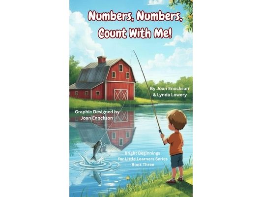 Numbers, Numbers, Count With Me!: Helping Little Minds Learn Numbers