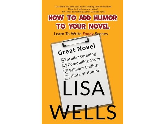 How To Add Humor To Your Novel: Learn To Write Funny Scenes