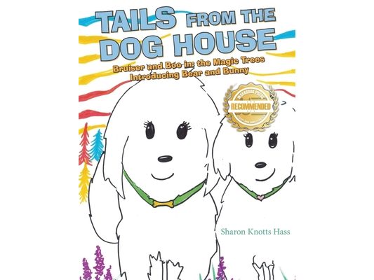 Tails from the Dog House: Bruiser and Boo in: the Magic Trees Introducing Bear and Bunny
