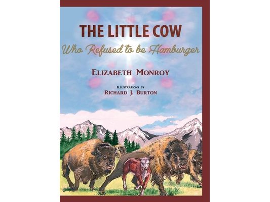 The Little Cow Who Refused to Be Hamburger: The Little Cow Who Refused to Be Hamburger