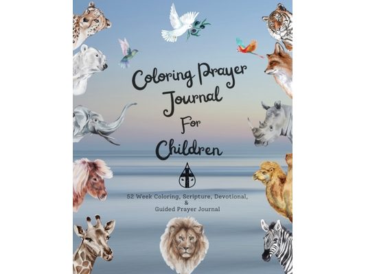 Coloring Prayer journal for children: 52 week coloring, Scripture, Devotional, Guided Prayer Journal