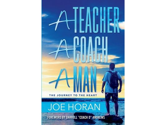 A Teacher, A Coach, A Man: The Journey to the Heart