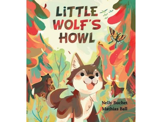 Little Wolf's Howl: A Story of Getting Lost, Only to Find One's Voice