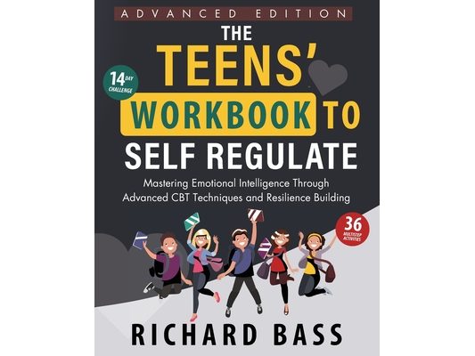 The Teens' Workbook to Self Regulate Advanced Edition