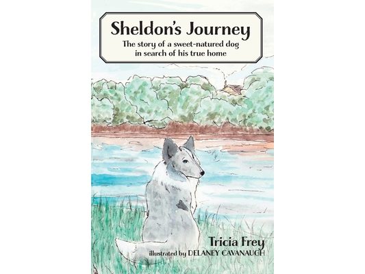 Sheldon's Journey: The Story of a Sweet-Natured Dog in Search of His True Home