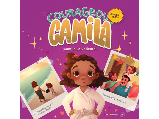 Courageous Camila/Camila La Valiente: A Story about Finding Your Inner Warrior. Bilingual Edition