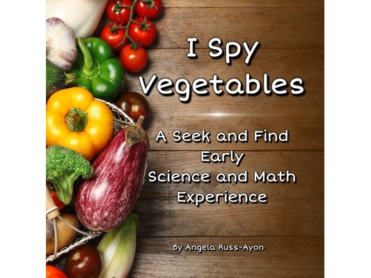 I Spy Vegetables: A Seek and Find Early Science and Math Experience - Expanded Edition (Ultra Premium 36 pp)