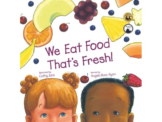 We Eat Food That's Fresh: A Children's Picture Book about Tasting New Fruits and Vegetables (3rd Edition - Multicultural)