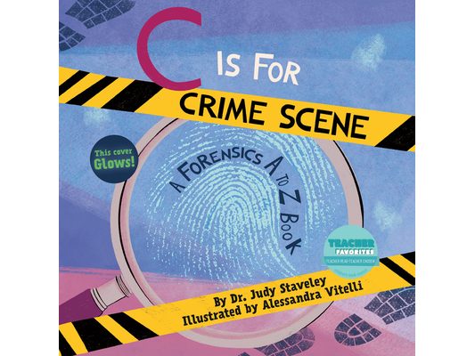 C Is for Crime Scene: A Forensics A to Z Book