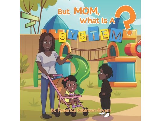 But Mom, What is a System?