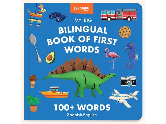 My Big Bilingual Book of First Words: 100+ English-Spanish Words for Animals, Foods, Vehicles, Planets, and More!