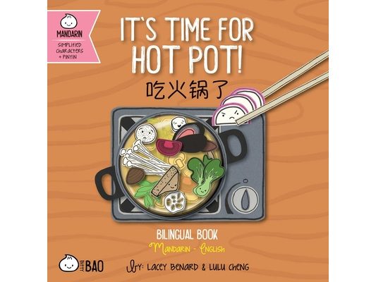 It's Time for Hot Pot! (Simplified Mandarin-English Version): A Bilingual Book in English and Mandarin with Simplified Characters and Pinyin