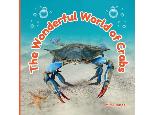 The Wonderful World of Crabs: Interesting Facts About Crabs