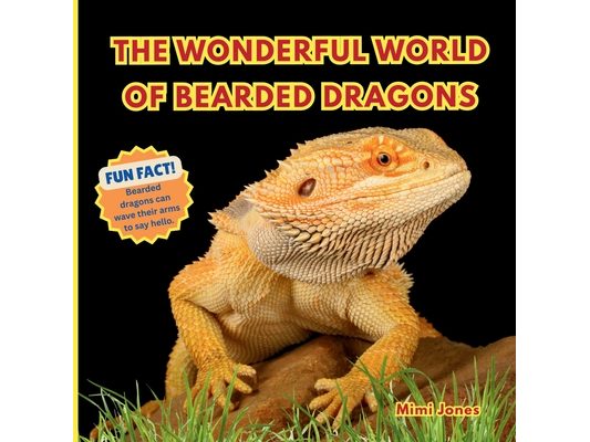 The Wonderful World of Bearded Dragons: Interesting Facts About Bearded Dragons