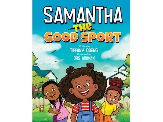 Samantha the Good Sport: Kids Book about Sportsmanship, Kindness, Respect and Perseverance