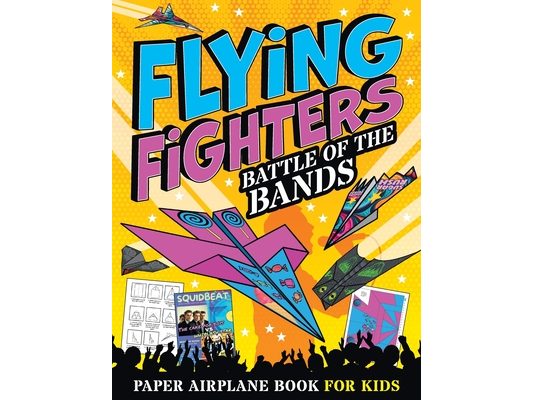 Flying Fighters Battle of the Bands: Paper Airplane Book For Kids