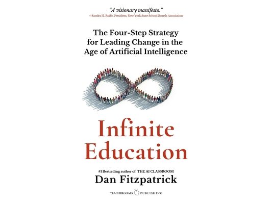 Infinite Education: The Four-Step Strategy for Leading Change in the Age of Artificial Intelligence