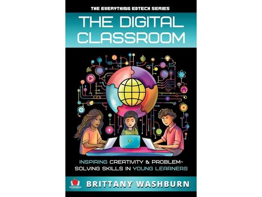 The Digital Classroom: Inspiring Creativity and Problem-Solving Skills in Young Learners