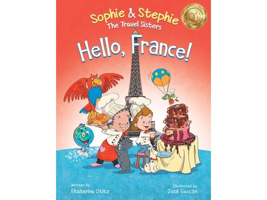 Hello, France!: A Children's Picture Book Culinary Travel Adventure for Kids Ages 4-8