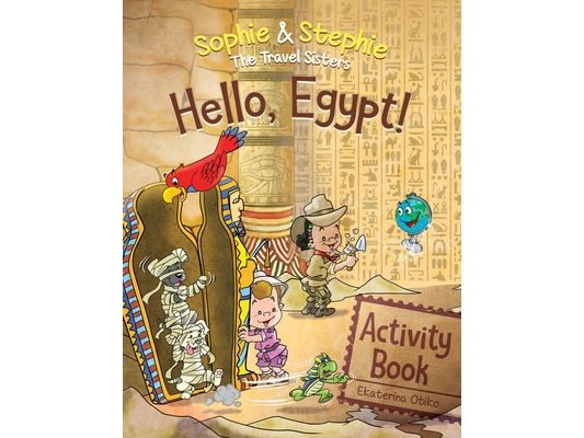 Hello, Egypt! Activity Book: Pyramid Travel Adventure: Explore, Dig & Discover for Curious Kids Ages 4-8