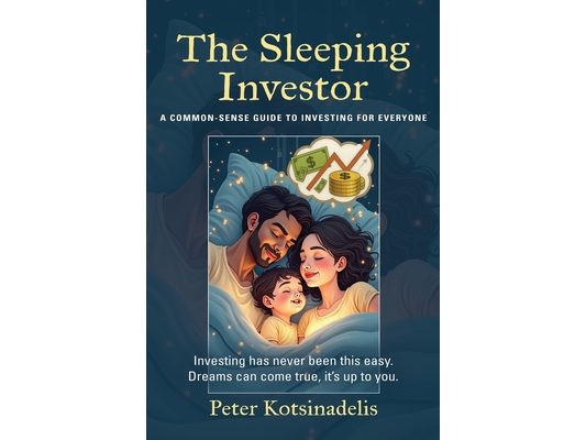 The Sleeping Investor: A Common-Sense Guide to Investing for Everyone