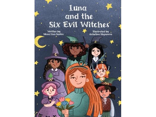 Luna and the Six Evil Witches: The Magic Begins with One Brave Girl