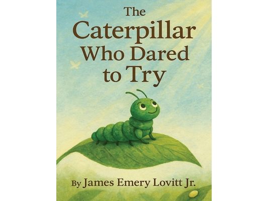The Caterpillar Who Dared to Try: A Growth Mindset Picture Book About Courage, Transformation, and the Butterfly That Could