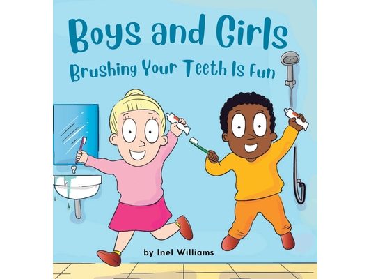 Boys and Girls Brushing Your Teeth Is Fun: A Rhyming Children's Hygiene Book How to Brush Your Teeth