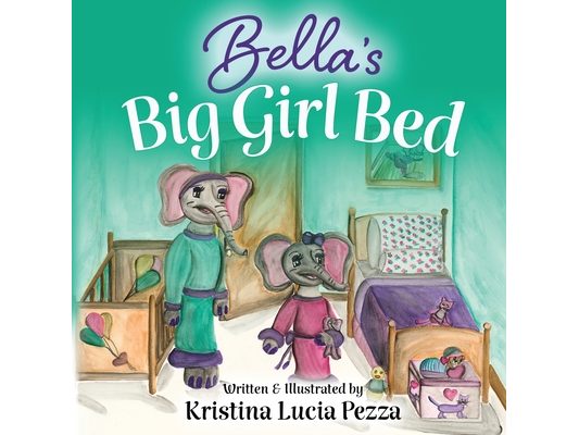 Bella's Big Girl Bed: The Bella Lucia Series, Book 1