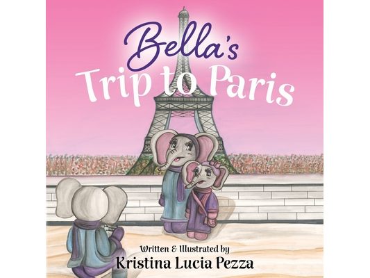Bella's Trip to Paris: The Bella Lucia Series, Book 7