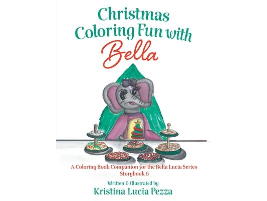 Christmas Coloring Fun with Bella: The Bella Lucia Series, Coloring Book B (for Storybook 6)