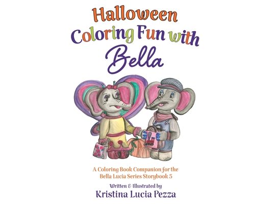 Halloween Coloring Fun with Bella: The Bella Lucia Series, Coloring Book E (for Storybook 5)