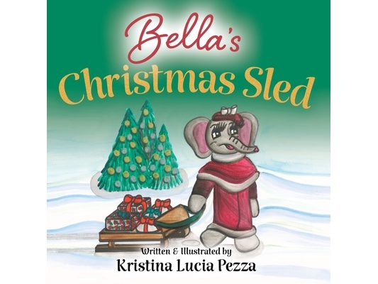 Bella's Christmas Sled: The Bella Lucia Series, Book 11