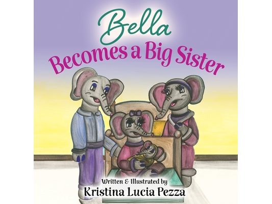 Bella Becomes a Big Sister: The Bella Lucia Series, Book 14