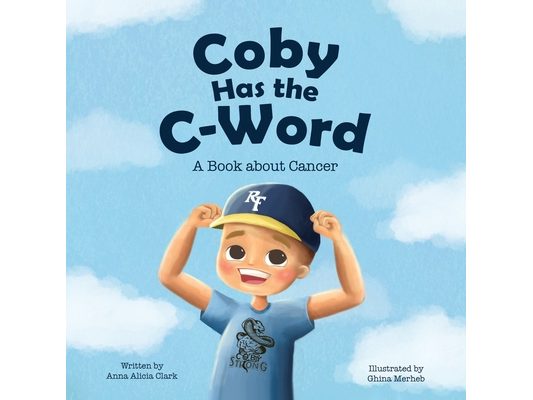 Coby Has the C-Word: A Book about Cancer