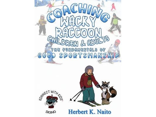 Coaching Wacky Raccoon, Children, and Adults the Fundamentals of Good Sportsmanship