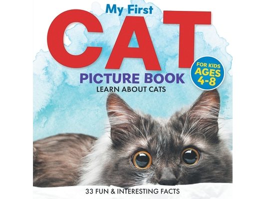 My First Cat Picture Book: Learn About Cats For Kids Ages 4-8 33 Fun & Interesting Facts