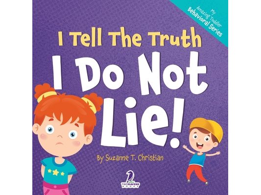 I Tell The Truth. I Do Not Lie!: An Affirmation-Themed Toddler Book About Not Lying (Ages 2-4)