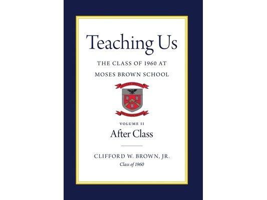 Teaching Us: The Class of 1960 at Moses Brown School: Volume II, After Class