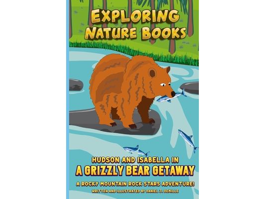 Hudson and Isabella in a Grizzly Bear Getaway: A Rocky Mountain Rock Stars Adventure!