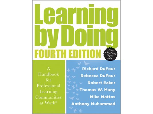 Learning by Doing: A Handbook for Professional Learning Communities at Work(r) (a Practical Guide for Implementing the PLC Process and Transforming Sc