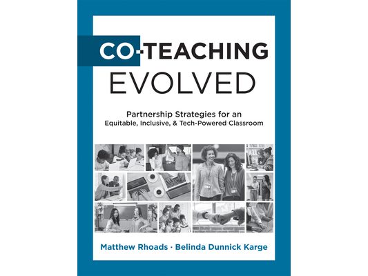 Co-Teaching Evolved: Partnership Strategies for an Equitable, Inclusive, and Tech-Powered Classroom (Create Collaborative Co-Teaching Partnerships)