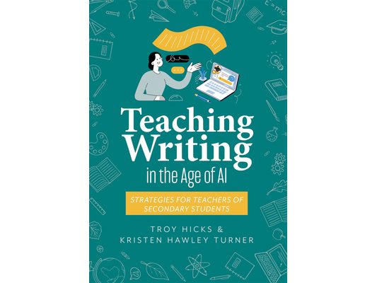 Teaching Writing in the Age of AI: Strategies for Teachers of Secondary Students (Support Thinking and Writing in AI-Powered Classrooms.)