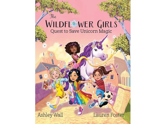 The Wildflower Girls: Quest to Save Unicorn Magic