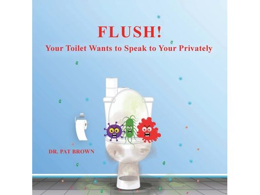 Flush!: Your Toilet Wants to Speak to You Privately