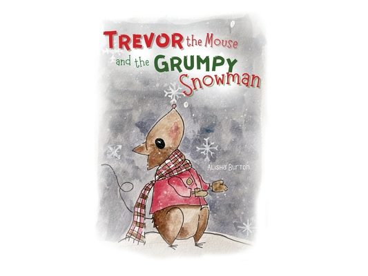 Trevor the Mouse and the Grumpy Snowman