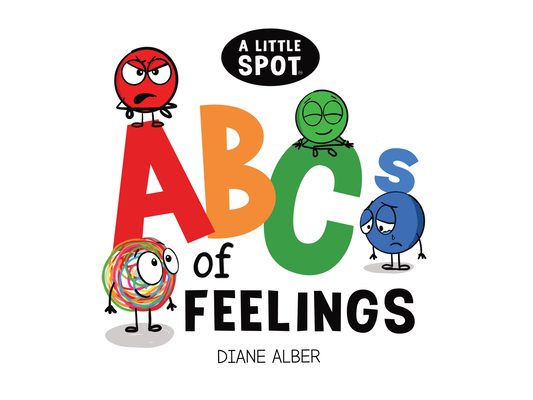 A Little Spot Abc's of Feelings