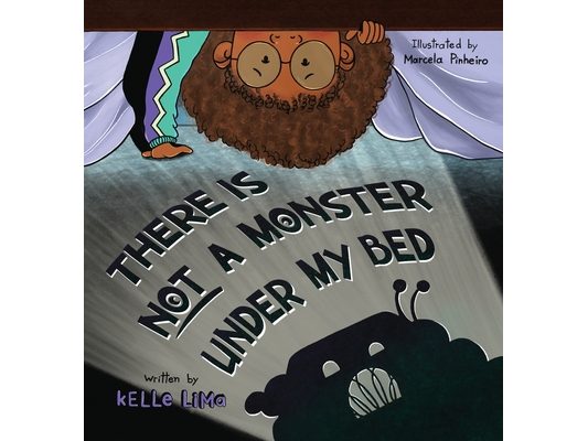 There Is Not A Monster Under My Bed: A Children's Story About Inspiring Kids To Be Brave