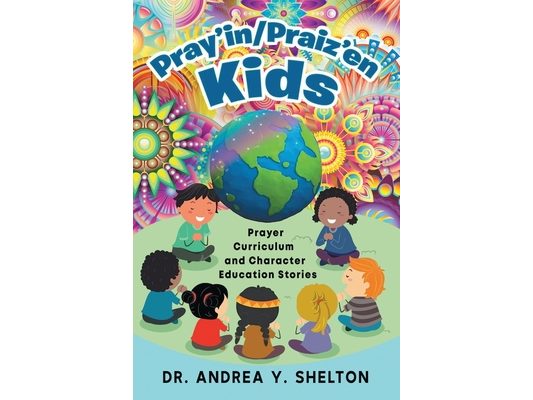 Pray'in/Praiz'en Kids: Prayer Curriculum and Character Education Stories