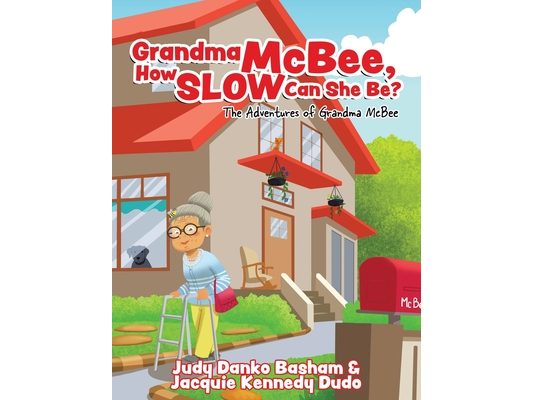 Grandma McBee, How Slow Can She Be? The Adventures of Grandma McBee